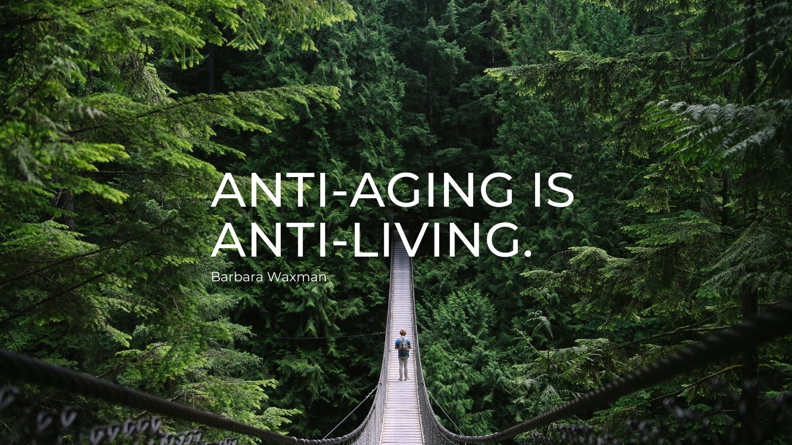 Anti-Aging is Anti-Living by Middlescence Expert Barbara Waxman