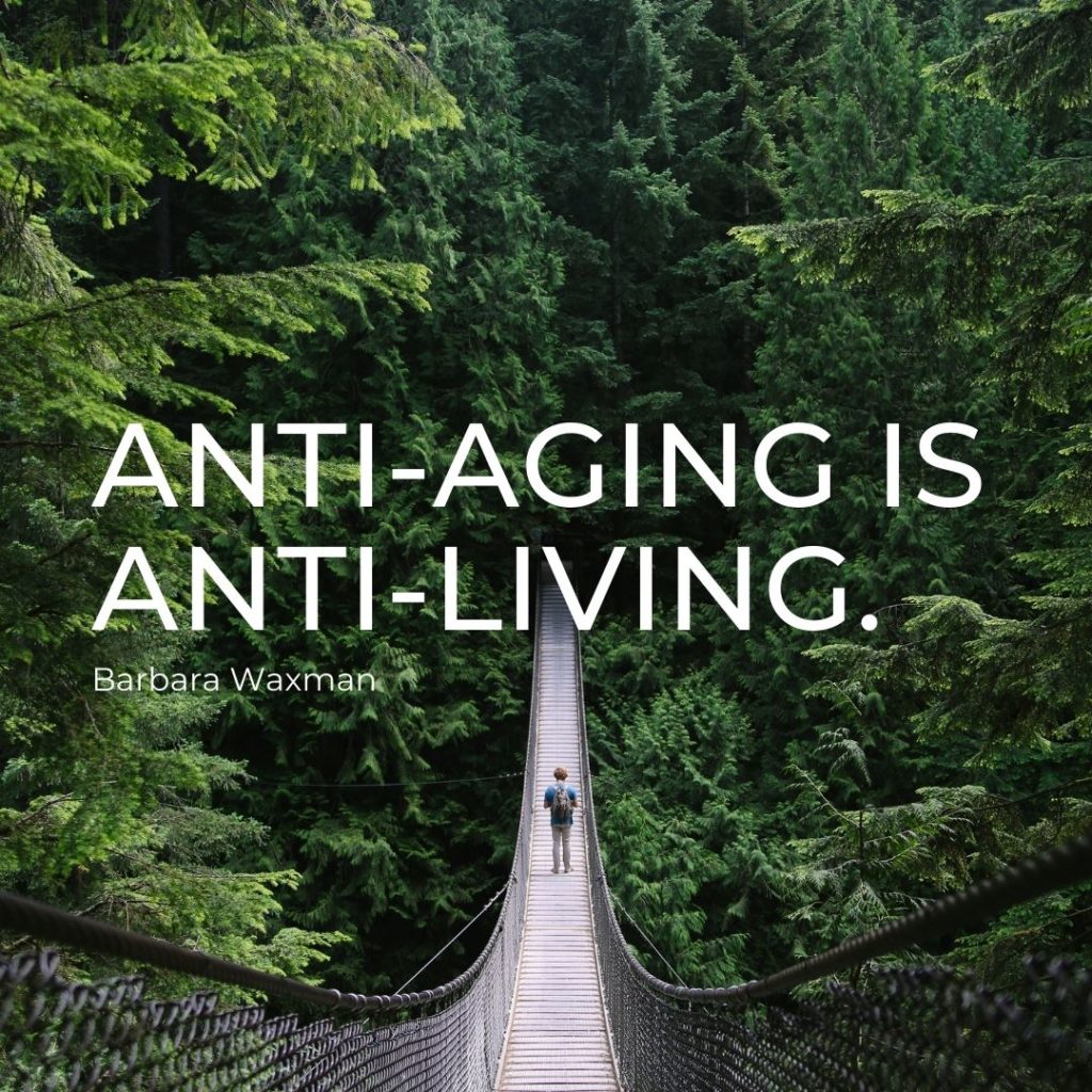 Anti-Aging is Anti-Living Middlescence Expert Barbara Waxman