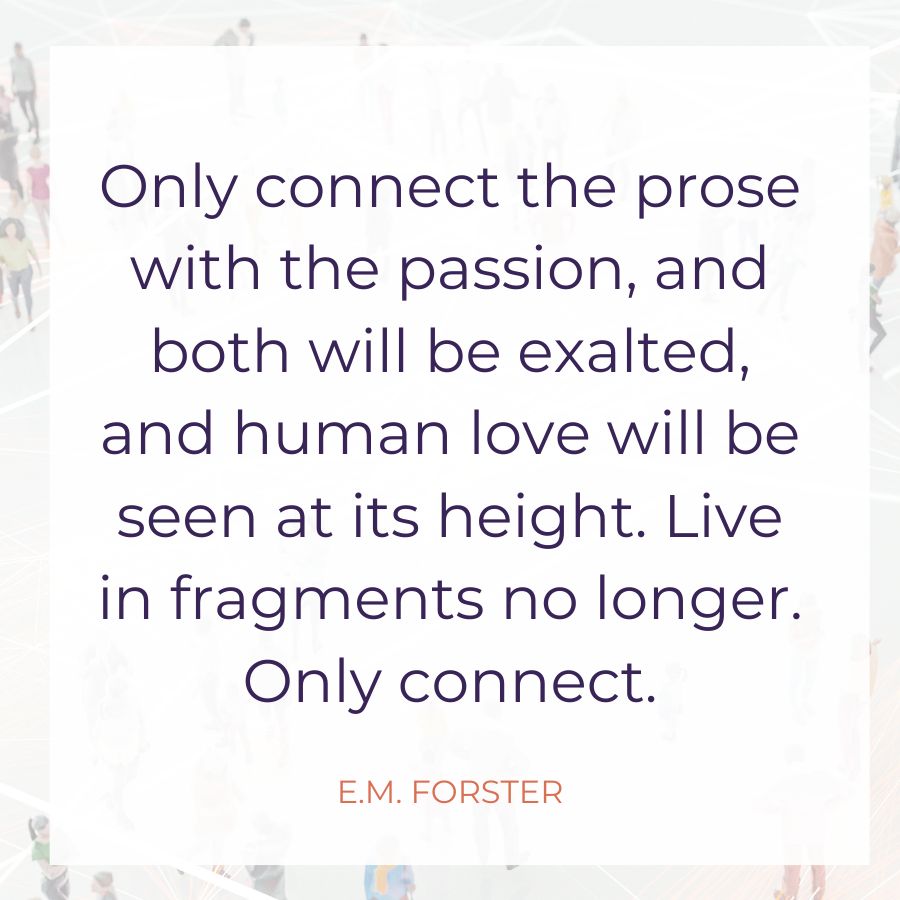 Only Connect quote by EM Forster from Barbara Waxman