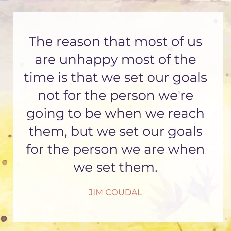 Set Goals for Who You're Going to Be Quote